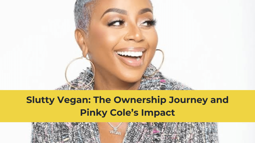 Slutty Vegan: The Ownership Journey and Pinky Cole’s&nbsp;Impact
